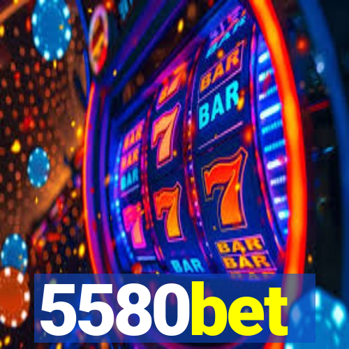 5580bet