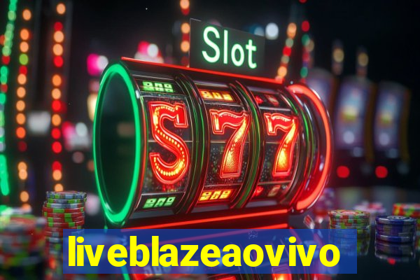 liveblazeaovivo