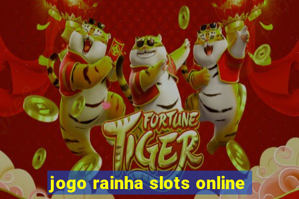 jogo rainha slots online