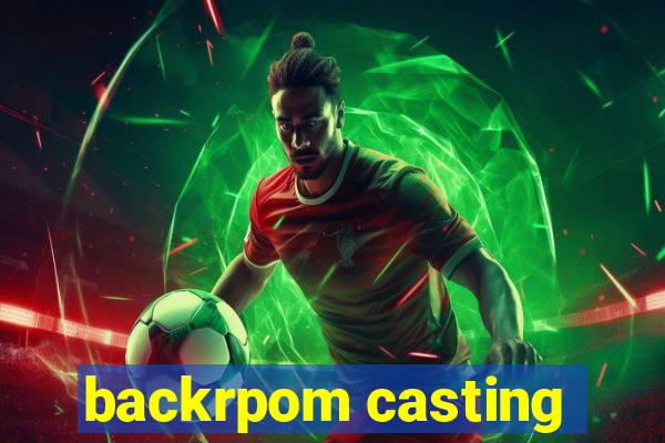 backrpom casting