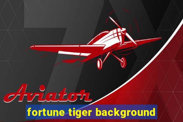 fortune tiger background