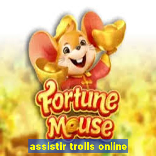 assistir trolls online