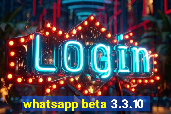 whatsapp beta 3.3.10