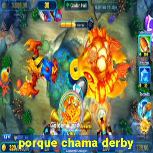 porque chama derby