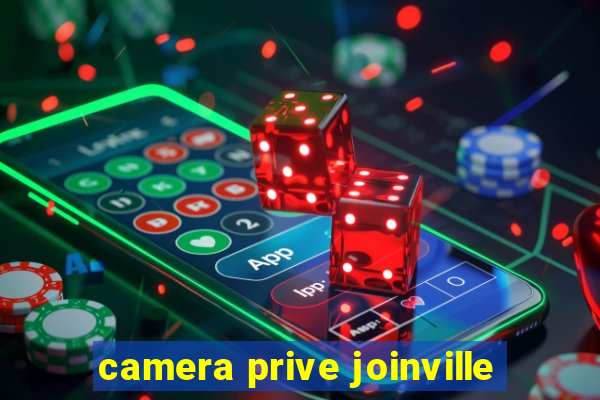 camera prive joinville