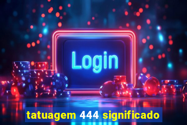 tatuagem 444 significado