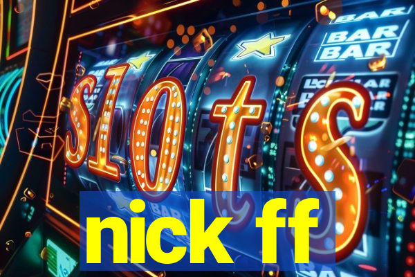 nick ff