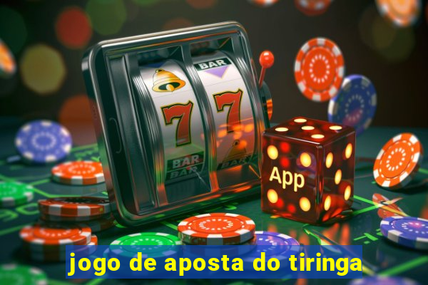 jogo de aposta do tiringa