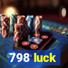 798 luck