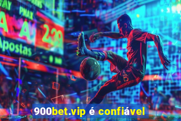 900bet.vip é confiável