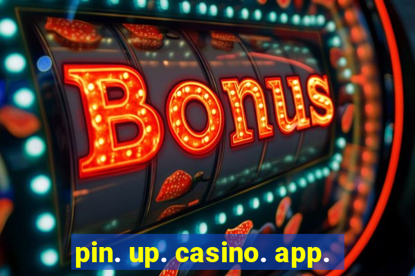 pin. up. casino. app.