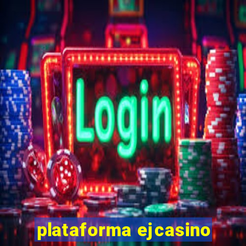 plataforma ejcasino