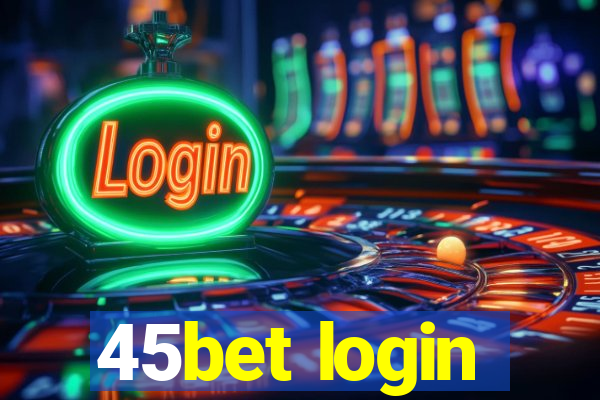 45bet login