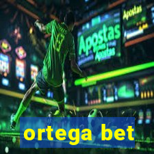 ortega bet