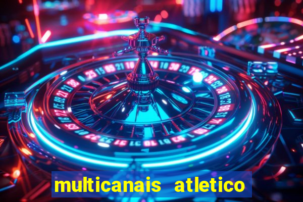 multicanais atletico de madrid