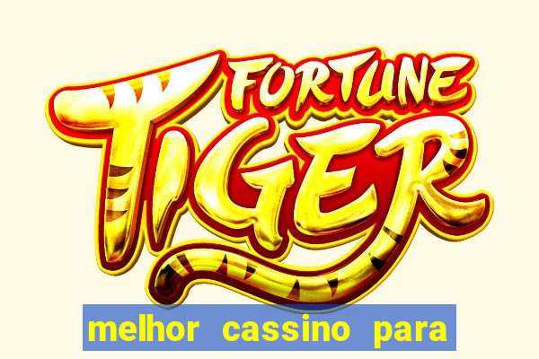 melhor cassino para jogar fortune tiger