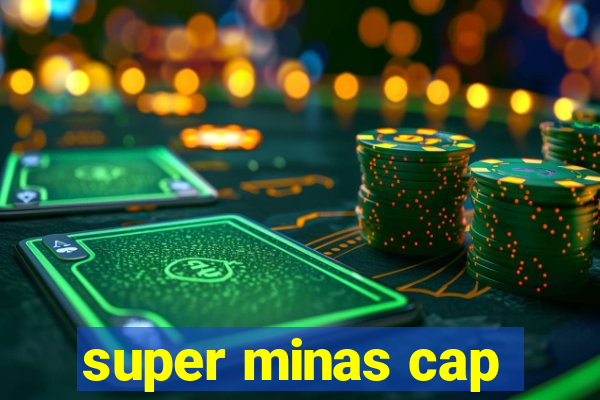 super minas cap