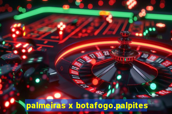 palmeiras x botafogo.palpites