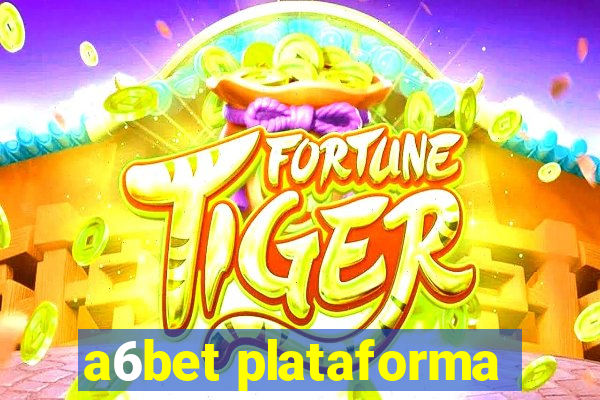 a6bet plataforma