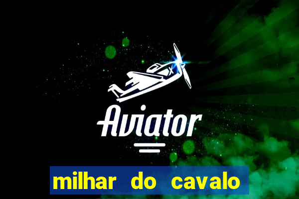 milhar do cavalo que mais sai