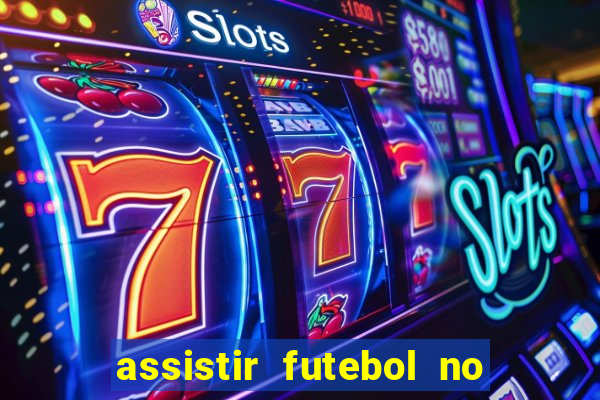 assistir futebol no premiere gratis