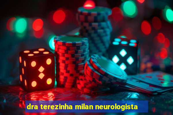 dra terezinha milan neurologista