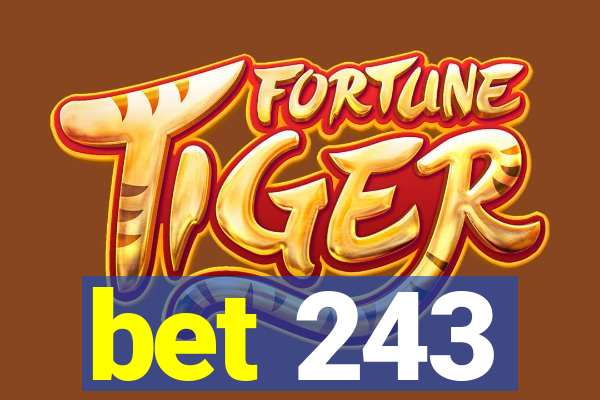 bet 243