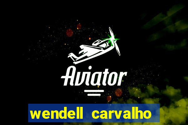 wendell carvalho reclame aqui