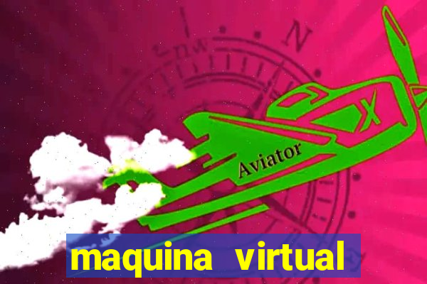 maquina virtual para jogar