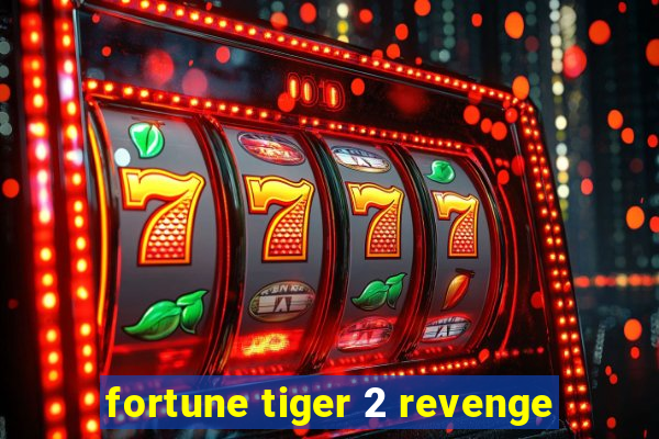 fortune tiger 2 revenge