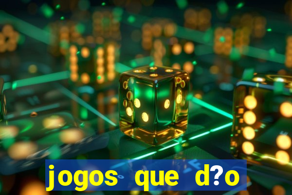 jogos que d?o dinheiro de verdade sem precisar depositar