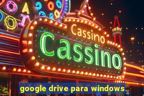 google drive para windows