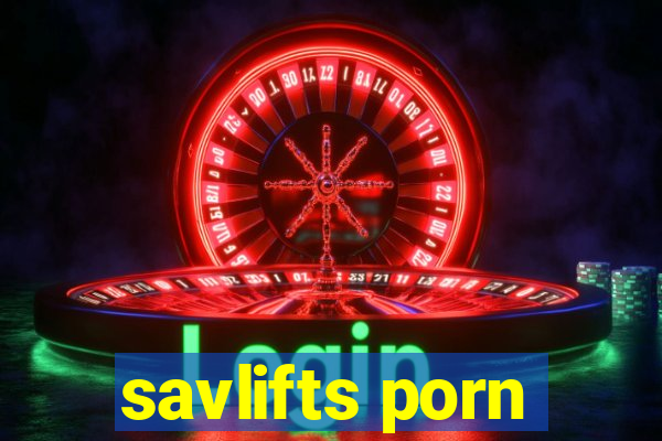 savlifts porn