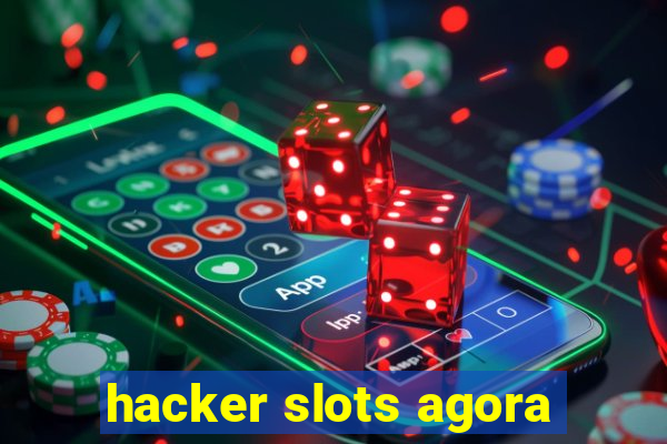 hacker slots agora