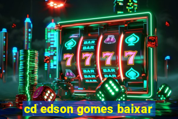 cd edson gomes baixar