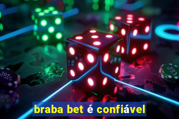 braba bet é confiável