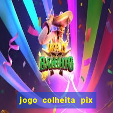 jogo colheita pix paga mesmo