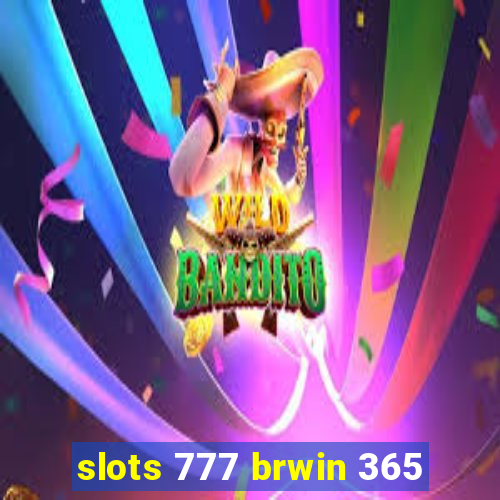 slots 777 brwin 365