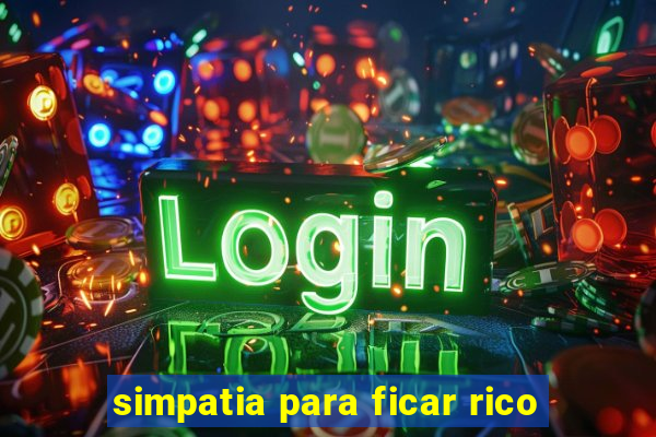 simpatia para ficar rico