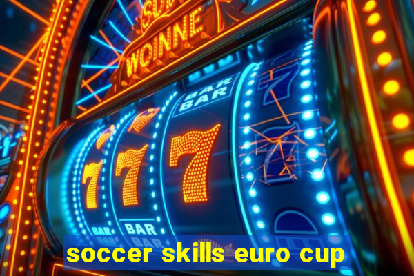 soccer skills euro cup