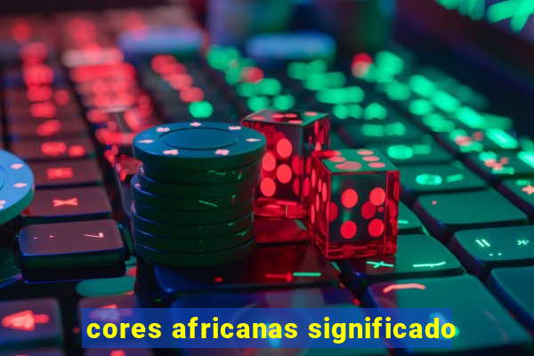 cores africanas significado