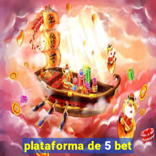 plataforma de 5 bet