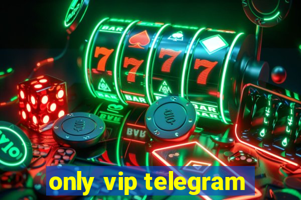 only vip telegram