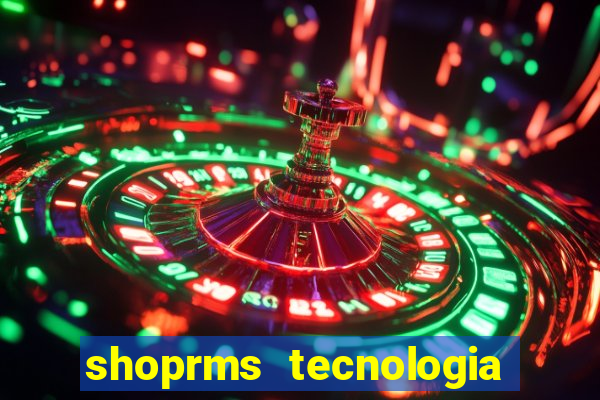 shoprms tecnologia e serviços ltda jogos