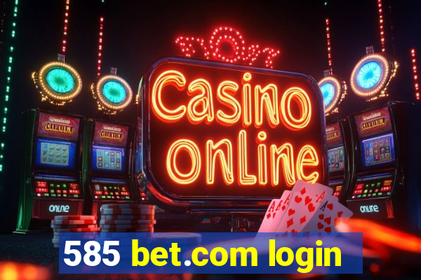 585 bet.com login