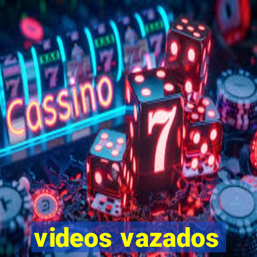 videos vazados