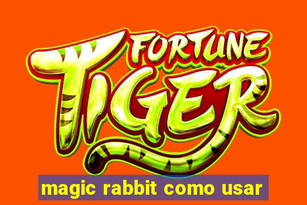 magic rabbit como usar