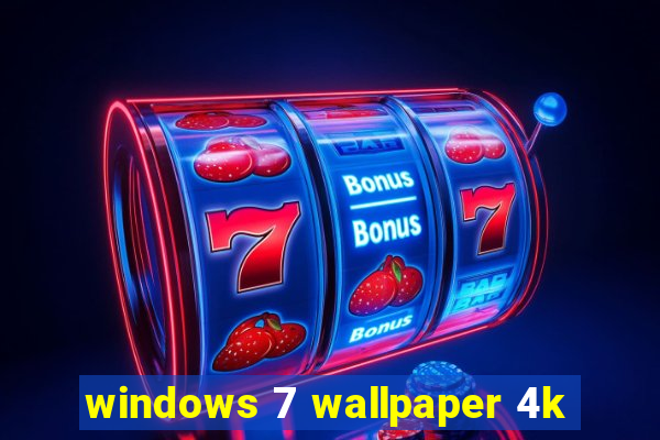 windows 7 wallpaper 4k