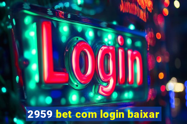 2959 bet com login baixar