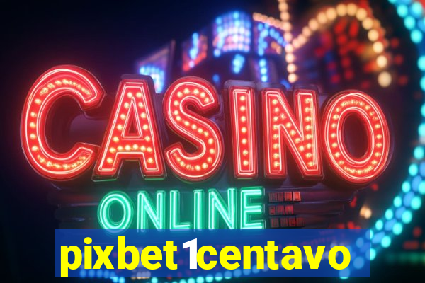 pixbet1centavo